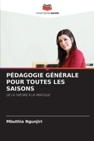 PÉDAGOGIE GÉNÉRALE POUR TOUTES LES SAISONS: DE LA THÉORIE À LA PRATIQUE 620592868X Book Cover