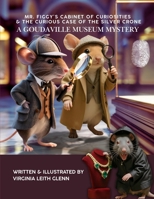 Mr. Figgy’s Cabinet of Curiosities & The Curious Case of The Silver Crone: A Goudaville Museum Mystery B0FTWB7J1G Book Cover