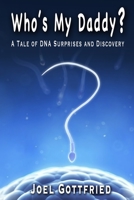 Who's My Daddy?: A Tale of DNA Surprises and Discovery null Book Cover