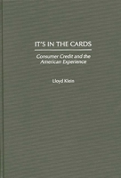 It's in the Cards: Consumer Credit and the American Experience 0275957578 Book Cover