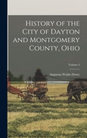 History of the City of Dayton and Montgomery County, Ohio; Volume 2 1016079303 Book Cover