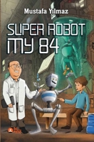 SUPER ROBOT MY84 6259844220 Book Cover