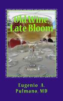 Old Wine, Late Bloom 1500890510 Book Cover