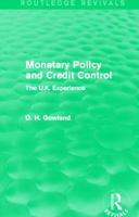 Monetary Policy and Credit Control (Routledge Revivals): The UK Experience 0415854881 Book Cover