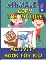 Animals Activity Book for Kids: Copy The Picture: Ages 4-8: (Coloring, how to draw for kids For Learning) 1095884735 Book Cover