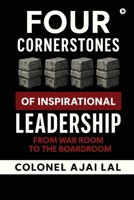 Four Cornerstones of Inspirational Leadership: From War Room to the Boardroom B0FBML41YH Book Cover