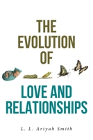 The Evolution of Love and Relationships: Teenage Love, Marriage, Separation, Divorce 1637103336 Book Cover