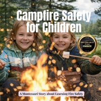 Campfire Safety for Children: A calm Montessori story about outdoor fires, cooking, and learning fire safety (Growing Minds Collection: Outdoor Skills) B0GY9297DR Book Cover