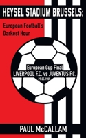 Heysel Stadium Brussels: European Football's Darkest Hour 1739707710 Book Cover