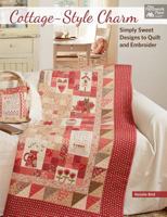 Cottage-Style Charm: Simply Sweet Designs to Quilt and Embroider 1604688297 Book Cover