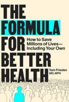 The Formula for Better Health: How to Save Millions of Lives--Including Your Own 026205096X Book Cover
