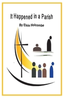 It Happened in a Parish 1543997082 Book Cover