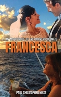 Francesca: My Adventurous Life and Finding My Soulmate B0FHGS1ZLV Book Cover
