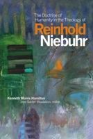 The Doctrine of Humanity in the Theology of Reinhold Niebuhr 1554586283 Book Cover