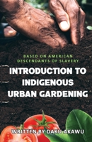Introduction to Indigenous Urban Gardening B0BMXZ2WP8 Book Cover