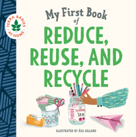 My First Book of Reduce, Reuse, and Recycle: Help kids learn simple actions that can help the environment and limit climate change 1955834148 Book Cover