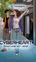 Cyberheart - Maschine mit Herz: Ein Sci-Fi Abenteuer ab 14 Jahren (German Edition) 3384997808 Book Cover