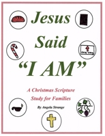 Jesus Said "I AM": A Christmas Scripture Study for Families 1650500599 Book Cover