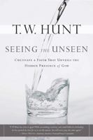 Seeing the Unseen: Cultivate a Faith That Unveils the Hidden Presence of God 1615215816 Book Cover