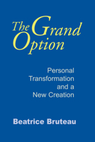 The Grand Option: Personal Transformation and a New Creation (GETHSEMANI STUDIES P) 0268010420 Book Cover