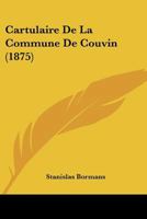 Cartulaire De La Commune De Couvin (1875) 1160334544 Book Cover