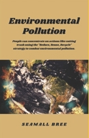 Environmental Pollution: People can concentrate on actions like cutting trash using the "Reduce, Reuse, Recycle" strategy to combat environmental pollution. B0DXPT9W2S Book Cover