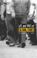 Life and Times of Cultural Studies: The Politics and Transformation of the Structures of Knowledge 082233173X Book Cover