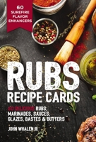 Rubs Recipe Cards: 60 Delicious Marinades, Sauces, Seasonings, Glazes Bastes 1646432681 Book Cover