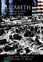 Elizabeth: The First Capital of New Jersey (Making of America) 0738523933 Book Cover