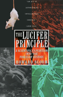The Lucifer Principle: A Scientific Expedition into the Forces of History 0871136643 Book Cover