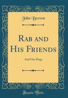 Rab and His Friends: And Our Dogs 0484819690 Book Cover