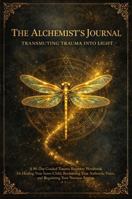 The Alchemist's Journal | A 90-Day Guided Trauma Recovery Workbook | Inner Child Healing | Reclaiming Your Voice | Nervous System Regulation: A ... Hyper-Vigilance (The Alchemist of Light) B0GD7DZV4X Book Cover