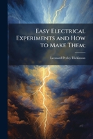 Easy Electrical Experiments and How to Make Them; 1025168879 Book Cover