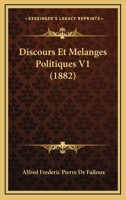 Discours Et Melanges Politiques V1 (1882) 1160874921 Book Cover
