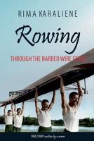 Rowing Through The Barbed Wire Fence 1548092576 Book Cover