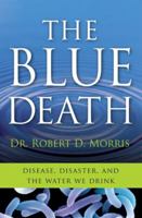 The Blue Death: Disease, Disaster, and the Water We Drink 0060730900 Book Cover