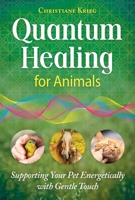 Quantum Healing for Animals: Supporting Your Pet Energetically with Gentle Touch B0GH8JVY64 Book Cover