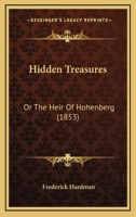 Hidden Treasures: Or The Heir Of Hohenberg 1104175711 Book Cover