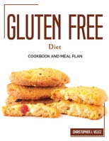 Gluten Free Diet: Cookbook and Meal Plan 1804382353 Book Cover