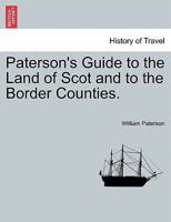 Paterson's Guide to the Land of Scot and to the Border Counties. 1241392250 Book Cover