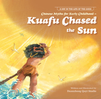 Chinese Myths for Early Childhood—Kuafu Chased the Sun 1487809913 Book Cover