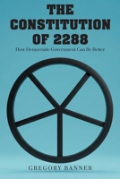 The Constitution of 2288: How Democratic Government Can Be Better B0G6GR1PDF Book Cover