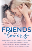Friends to Lovers: A Steamy Romance Anthology Vol 2 1914959043 Book Cover