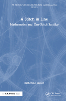 A Stitch in Line: Mathematics and One-Stitch Sashiko (AK Peters/CRC Recreational Mathematics Series) 1032491507 Book Cover