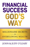 Financial Success God's Way: Millionaire Secrets to Overflowing Wealth B08R495926 Book Cover