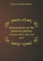 Annotations on the General Epistles of James, Peter, John, and Jude 1120155517 Book Cover