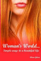 Woman's World...Simple ways to a beautiful life. 0615338356 Book Cover