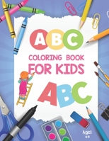 ABC Coloring Book for Kids Ages 4-8: Activity Book Teaches ABC, Letters & Words for Kindergarten and Preschool - Alphabet Books for Preschoolers - Big B0914PW5WQ Book Cover