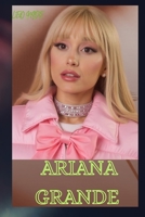 ARIANA GRANDE: BIOGRAPHY OF ARIANA GRANDE B0F6NVG59T Book Cover