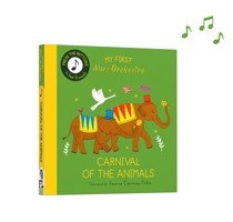 My First Story Orchestra: Carnival of the Animals: Listen to the music (The Story Orchestra) 0711292442 Book Cover